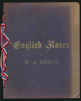 “English Roses” by W. A. Reeve. [performed bon 13th, 15th&hellip;